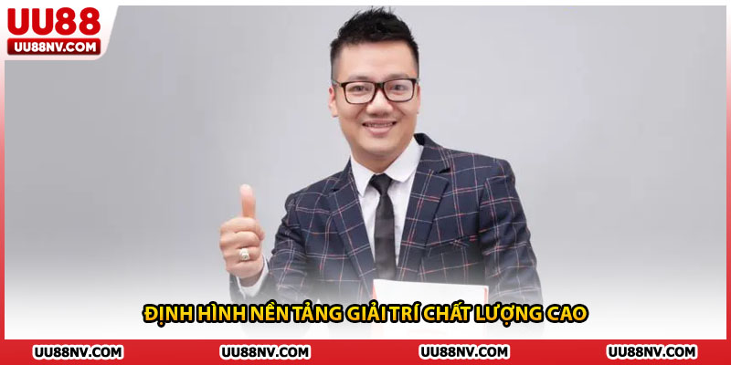 Định hình nền tảng giải trí chất lượng cao