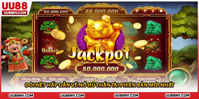 Đôi nét hấp dẫn về nổ hũ thần tài phiên bản mới nhất 