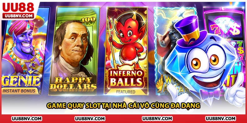 Game quay slot tại nhà cái vô cùng đa dạng