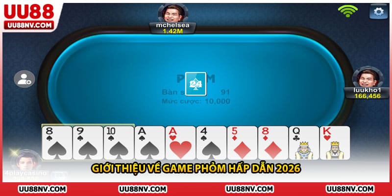 Giới thiệu về game phỏm hấp dẫn 2026