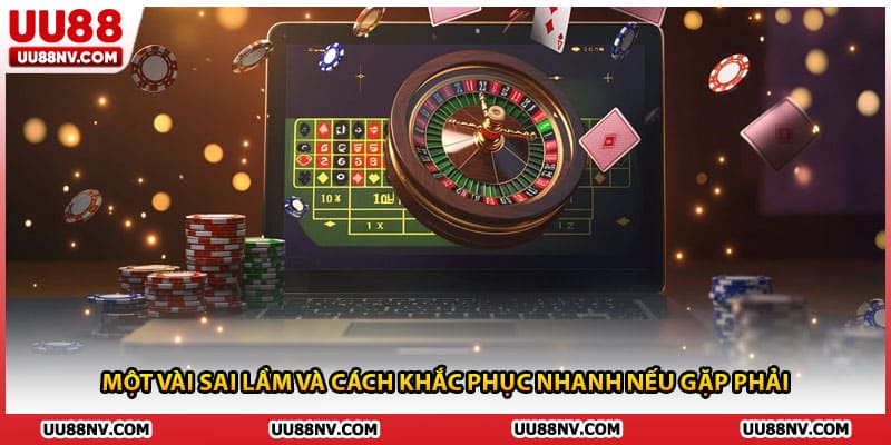 Một vài sai lầm và cách khắc phục nhanh nếu gặp phải