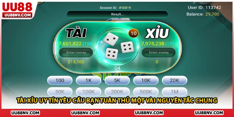 Tài xỉu uy tín yêu cầu bạn tuân thủ một vài nguyên tắc chung