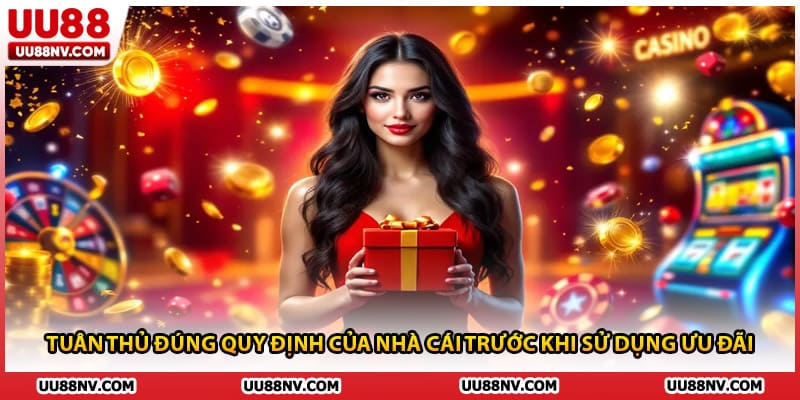 Tuân thủ đúng quy định của nhà cái trước khi sử dụng ưu đãi 